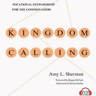 Kingdom Calling: Vocational Stewardship for the Common Good