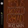 Why Jesus Crossed the Road: Learning to Follow the Unconventional Travel Itinerary of a First-century Carpenter and His . . .