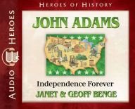 John Adams: Independence Forever