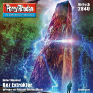 Perry Rhodan 2840: Der Extraktor: Perry Rhodan-Zyklus 