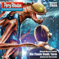 Perry Rhodan 2866: Die Finale Stadt: Turm: Perry Rhodan-Zyklus 