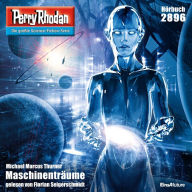 Perry Rhodan 2896: Maschinenträume: Perry Rhodan-Zyklus 