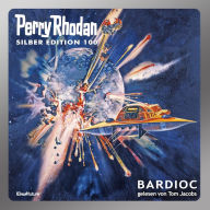 Perry Rhodan Silber Edition 100: Bardioc: 7. Band des Zyklus 