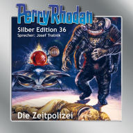 Perry Rhodan Silber Edition 36: Die Zeitpolizei: Perry Rhodan-Zyklus 