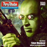 Perry Rhodan Nr. 2932: Tötet Monkey!: Perry Rhodan-Zyklus 