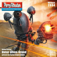 Perry Rhodan 2884: Unter allem Grund: Perry Rhodan-Zyklus 