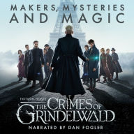 Fantastic Beasts: The Crimes of Grindelwald - Makers, Mysteries and Magic: The Official Audio Documentary