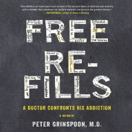 Free Refills: A Doctor Confronts His Addiction