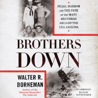 Brothers Down: Pearl Harbor and the Fate of the Many Brothers Aboard the USS Arizona