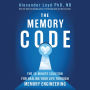 The Memory Code: The 10-Minute Solution for Healing Your Life Through Memory Engineering