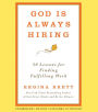 God Is Always Hiring: 50 Lessons for Finding Fulfilling Work