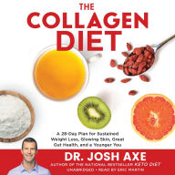 The Collagen Diet : A 28-Day Plan for Sustained Weight Loss, Glowing Skin, Great Gut Health, and a Younger You