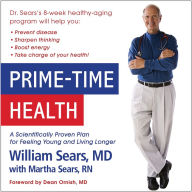 Prime-Time Health: A Scientifically Proven Plan for Feeling Young and Living Longer