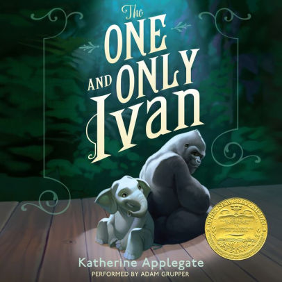 Title: The One and Only Ivan, Author: Katherine Applegate, Adam Grupper