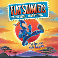 The Japanese Ninja Surprise (Flat Stanley's Worldwide Adventures Series #3)