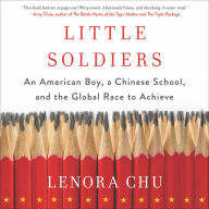 Little Soldiers: An American Boy, a Chinese School, and the Global Race to Achieve