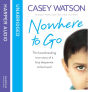 Nowhere to Go: The heartbreaking true story of a boy desperate to be loved