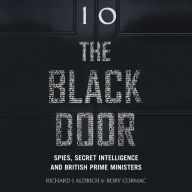 The Black Door: Spies, Secret Intelligence, and British Prime Ministers