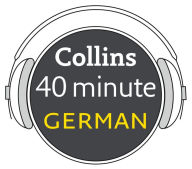 German in 40 Minutes: Learn to speak German in minutes with Collins