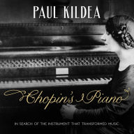 Chopin's Piano: In Search of the Instrument that Transformed Music