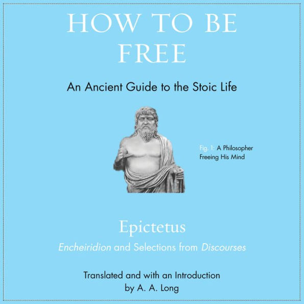 How to Be Free: An Ancient Guide to the Stoic Life