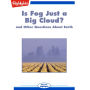 Is Fog Just a Big Cloud?: and Other Questions About Earth