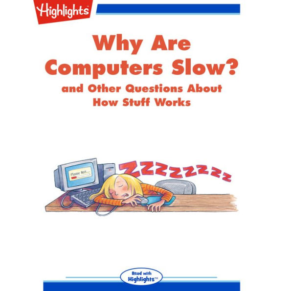 Why Are Computers Slow?: and Other Questions About How Stuff Works