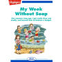 My Week Without Soap: One summer, long ago, I got really dirty and smelly, and learned how to balance a budget.