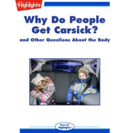 Why Do People Get Carsick?: and Other Questions About the Body