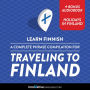 Learn Finnish: A Complete Phrase Compilation for Traveling to Finland: Plus Bonus Audiobook 