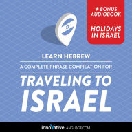 Learn Hebrew: A Complete Phrase Compilation for Traveling to Israel