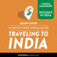 Learn Hindi: A Complete Phrase Compilation for Traveling to India