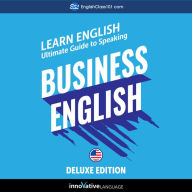 Learn English: Ultimate Guide to Speaking Business English for Beginners (Deluxe Edition)