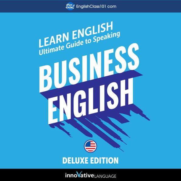 Learn English: Ultimate Guide to Speaking Business English for Beginners: Deluxe Edition