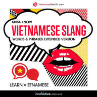 Learn Vietnamese: Must-Know Vietnamese Slang Words & Phrases: Extended Version