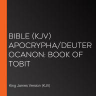 Bible (KJV) Apocrypha/Deuterocanon: Book of Tobit