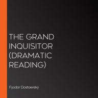 The Grand Inquisitor: Dramatic Reading