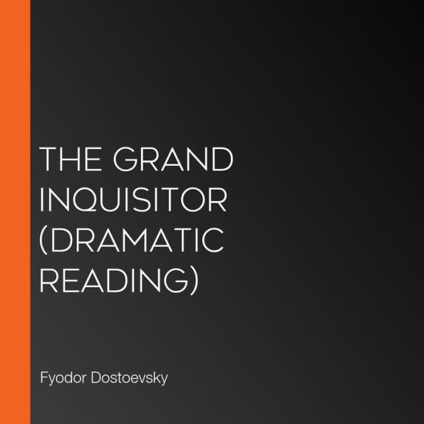 The Grand Inquisitor: Dramatic Reading