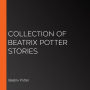 Collection of Beatrix Potter Stories