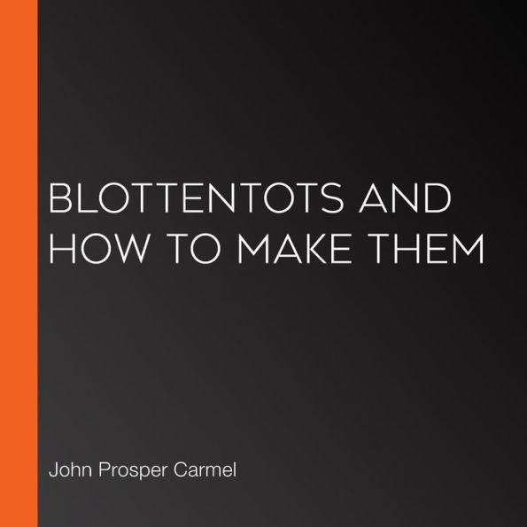 Blottentots and How to Make Them
