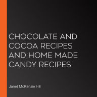 Chocolate and Cocoa Recipes and Home Made Candy Recipes