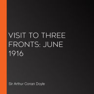 Visit to Three Fronts: June 1916