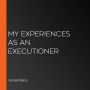 My Experiences as an Executioner