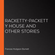 Racketty-Packetty House and other stories
