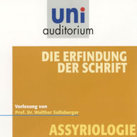 Die Erfindung der Schrift: Assyriologie (Abridged)