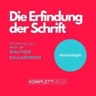 Die Erfindung der Schrift: Assyriologie (Abridged)