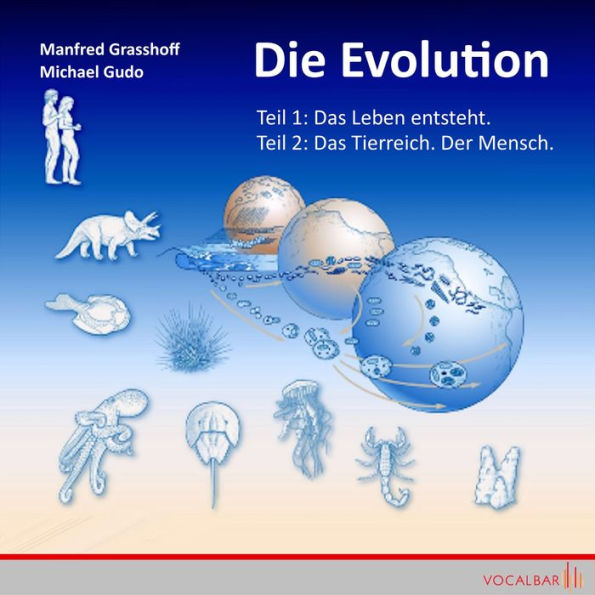 Die Evolution (Teil 1+2): Teil 1: Das Leben entsteht, Teil 2: Das Tierreich. Der Mensch