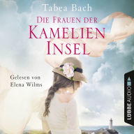 Die Frauen der Kamelien-Insel - Kamelien-Insel 2 (Abridged)