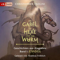 Die Gabel, die Hexe und der Wurm. Geschichten aus Alagaësia. Band 1: Eragon: Die Eragon-Saga