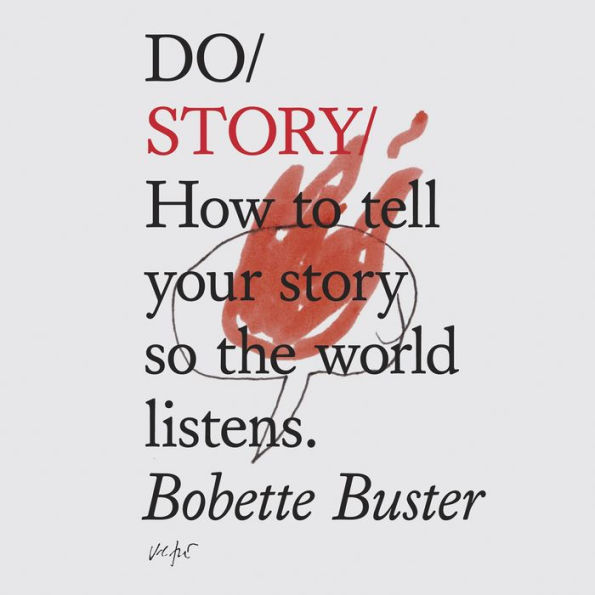 Do Story: How to tell your story so the world listens